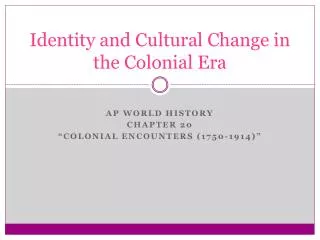 Identity and Cultural Change in the Colonial Era