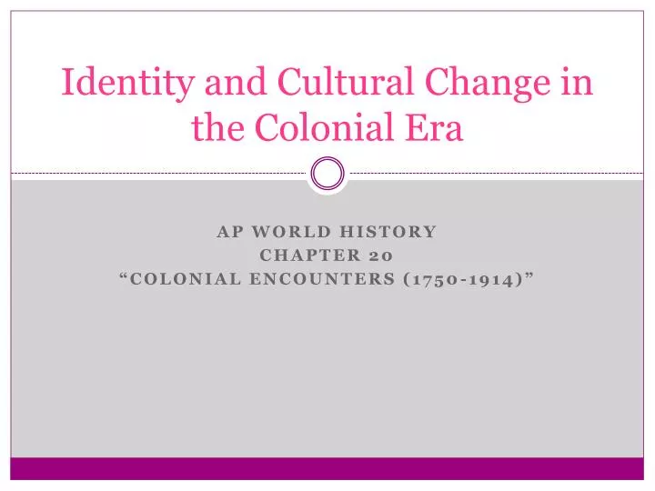 identity and cultural change in the colonial era