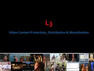 L3 Video Content Protection, Distribution &amp; Monetization