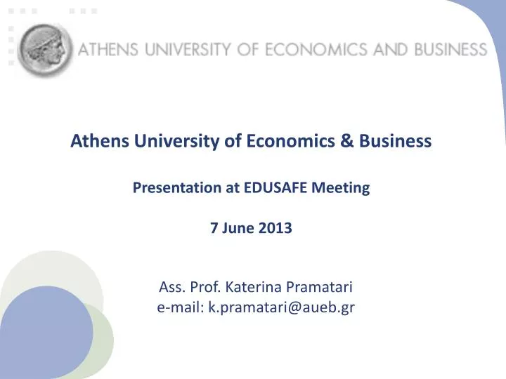 athens university of economics business presentation at edusafe meeting 7 june 2013