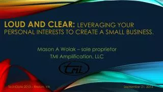 Loud and Clear: Leveraging Your personal interests to create a Small Business.