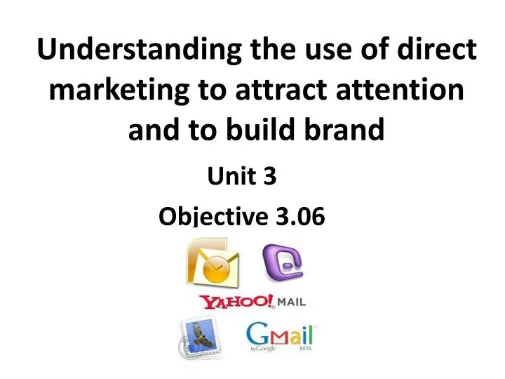 understanding the use of direct marketing to attract attention and to build brand