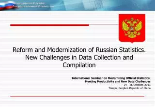 Reform and Modernization of Russian Statistics. New Challenges in Data Collection and Compilation