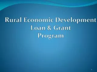 R ural Economic Development Loan &amp; Grant Program