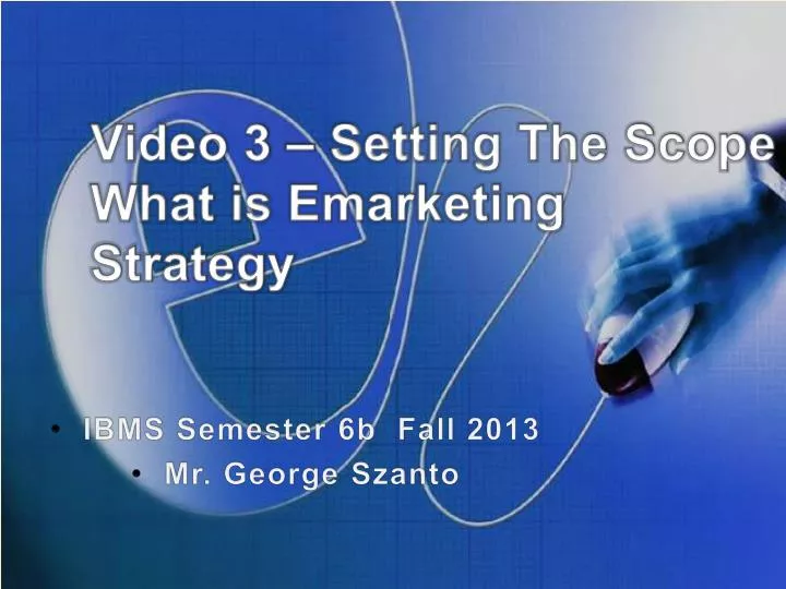 video 3 setting the scope what is emarketing strategy