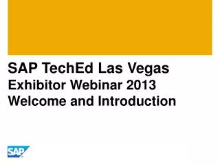 SAP TechEd Las Vegas Exhibitor Webinar 2013 Welcome and Introduction