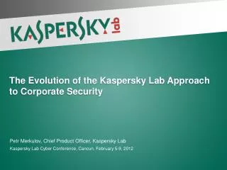 The Evolution of the Kaspersky Lab Approach to Corporate Security