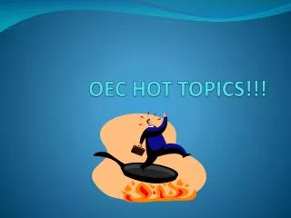 OEC HOT TOPICS!!!