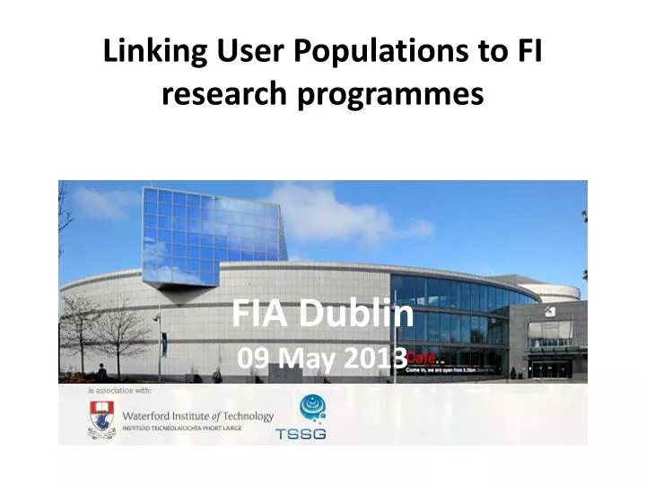 linking user populations to fi research programmes fia dublin 09 may 2013