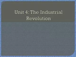 Unit 4: The Industrial Revolution