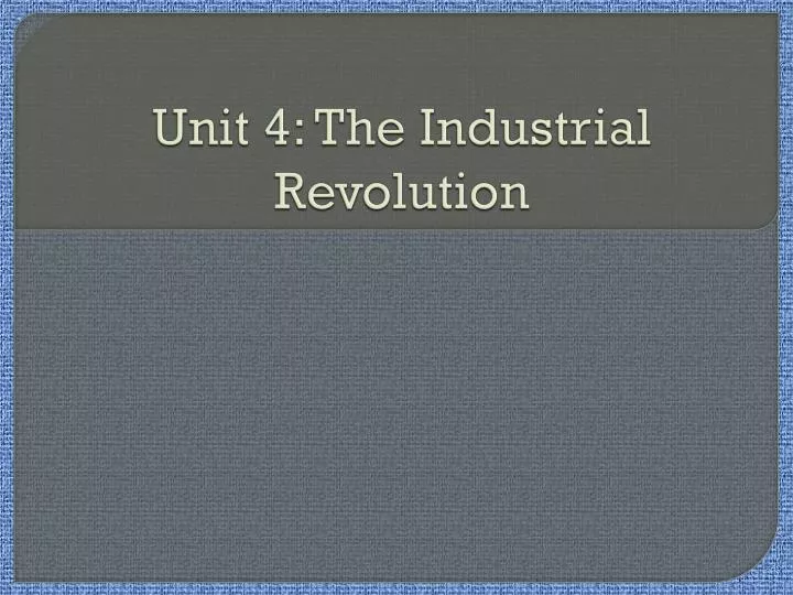 unit 4 the industrial revolution