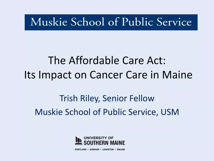 the affordable care act its impact on cancer care in maine