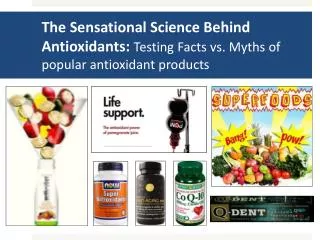 The Sensational Science Behind Antioxidants: Testing Facts vs. Myths of popular antioxidant products