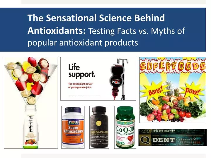 the sensational science behind antioxidants testing facts vs myths of popular antioxidant products