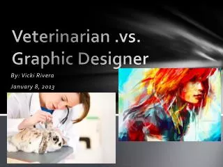 Veterinarian .vs. Graphic Designer