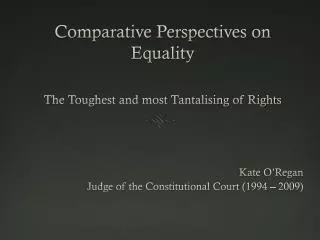 Comparative Perspectives on Equality The Toughest and most Tantalising of Rights