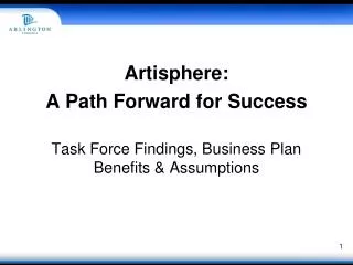 Artisphere: A Path Forward for Success Task Force Findings, Business Plan Benefits &amp; Assumptions