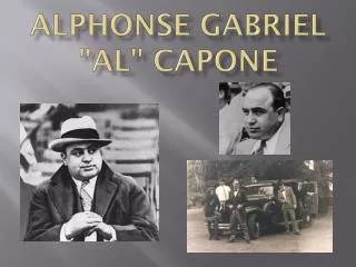 Alphonse Gabriel &quot;Al&quot; Capone