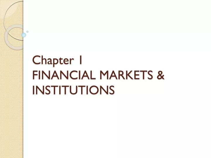 chapter 1 financial markets institutions