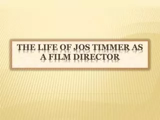 The Life Of Jos Timmer As A Film Director