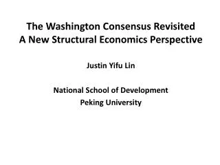 The Washington Consensus Revisited A New Structural Economics Perspective Justin Yifu Lin National School of Developme
