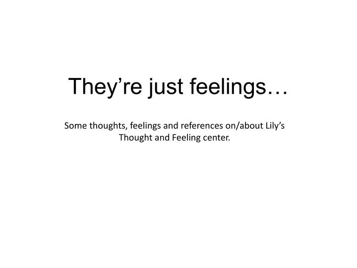 they re just feelings