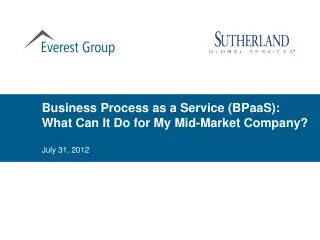 Business Process as a Service ( BPaaS ): What Can It Do for My Mid-Market Company?