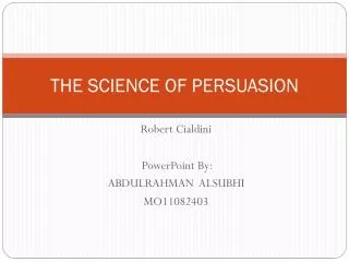 THE SCIENCE OF PERSUASION