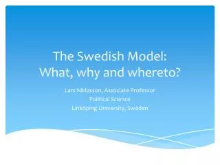 The Swedish Model : What , why and whereto ?