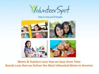 Moms &amp; Teachers Love that we Save them Time Brands Love that we Deliver the Most Influential Moms in America