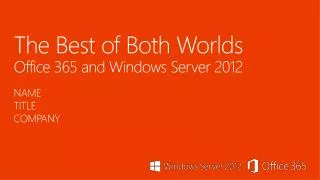 The Best of Both Worlds Office 365 and Windows Server 2012