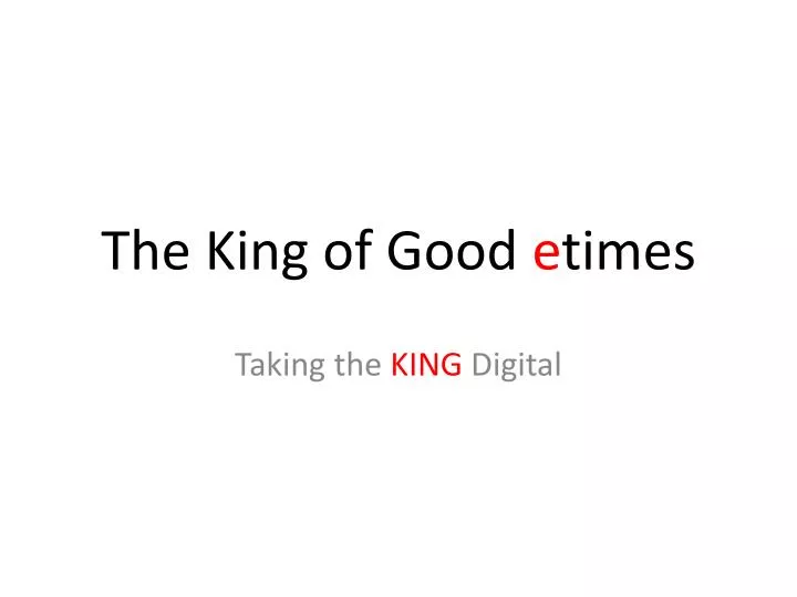 the king of good e times