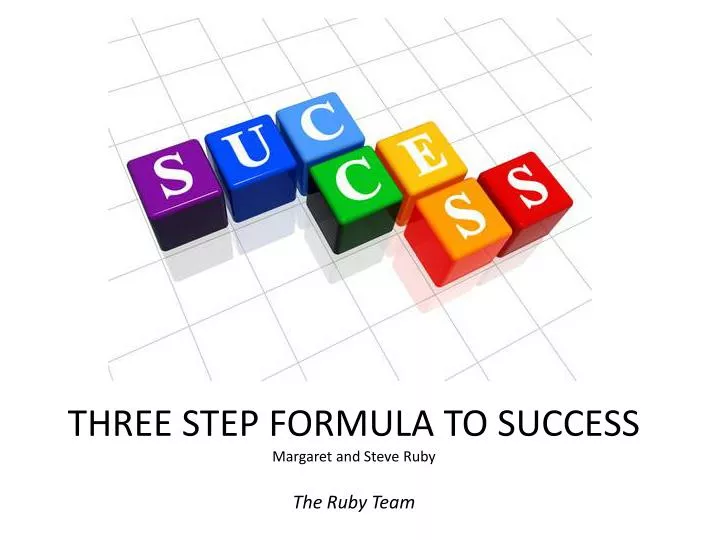 three step formula to success margaret and steve ruby the ruby team