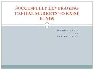 SUCCESFULLY LEVERAGING CAPITAL MARKETS TO RAISE FUNDS