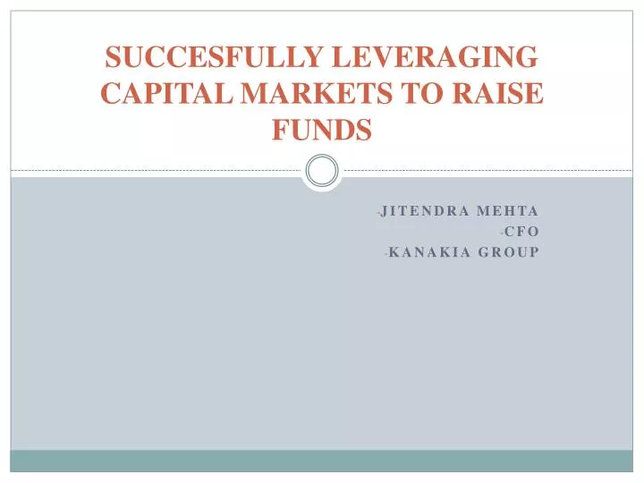 succesfully leveraging capital markets to raise funds