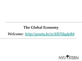 The Global Economy Welcome: http://youtu.be/jvXRTUqdpB4