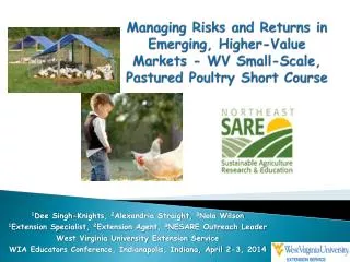 Managing Risks and Returns in Emerging, Higher-Value Markets - WV Small-Scale, Pastured Poultry Short Course