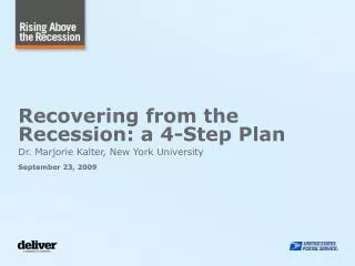 Recovering from the Recession: a 4-Step Plan Dr. Marjorie Kalter, New York University September 23, 2009