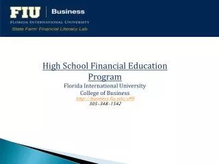 High School Financial Education Program Florida International University College of Business http:// business.fiu.edu/