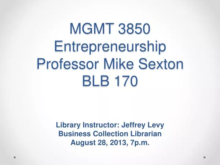 mgmt 3850 entrepreneurship professor mike sexton blb 170