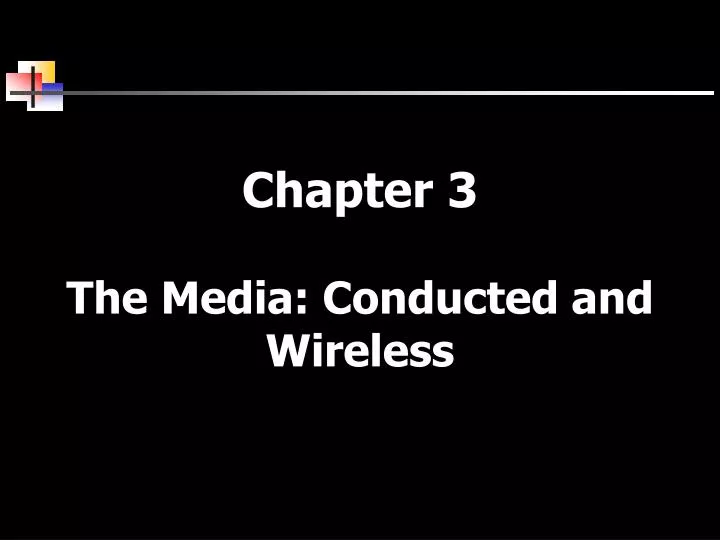 chapter 3 the media conducted and wireless