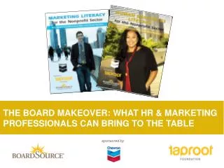 THE BOARD MAKEOVER: WHAT HR &amp; MARKETING PROFESSIONALS CAN BRING TO THE TABLE