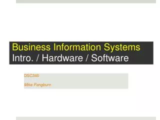 Business Information Systems Intro. / Hardware / Software