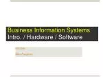 Introduction to Business Information Systems: Exploring Hardware and Software Essentials - slide 1