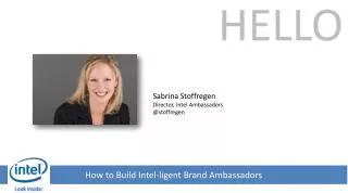 Sabrina Stoffregen Director, Intel Ambassadors @ stoffregen