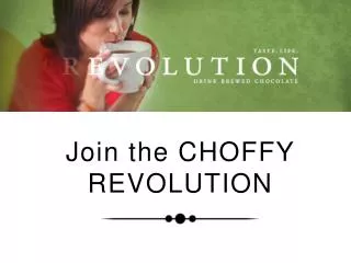 Join the CHOFFY REVOLUTION