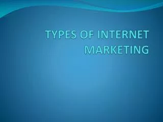 TYPES OF INTERNET MARKETING