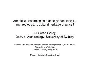 Archaeology is a Profession in Australia (as elsewhere) but is not formally accredited