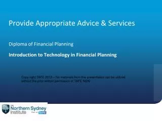 Provide Appropriate Advice &amp; Services Diploma of Financial Planning Introduction to Technology in Financial Planni