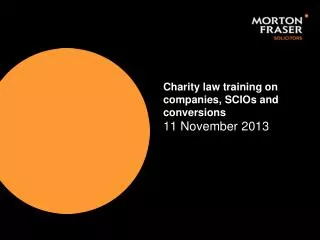 Charity law training on companies, SCIOs and conversions 11 November 2013